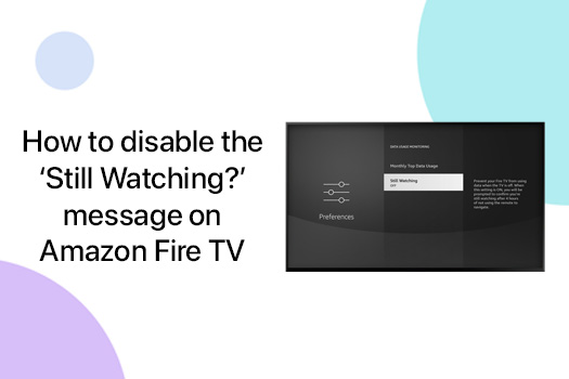 How to turn off the 'Still Watching?' message on Amazon Fire TV
