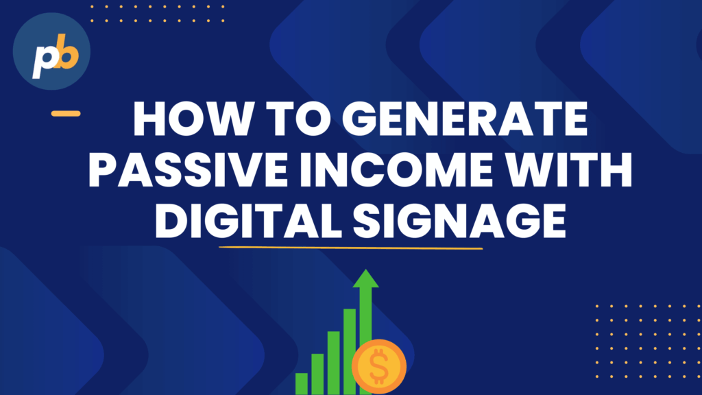 How-to-Generate-Passive-Income-with-Digital-Signage